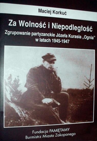Za Wolność i Niepodległość. Zgrupowanie partyzanckie Józefa Kurasia Ognia 1945- 1947 - pic2.jpg